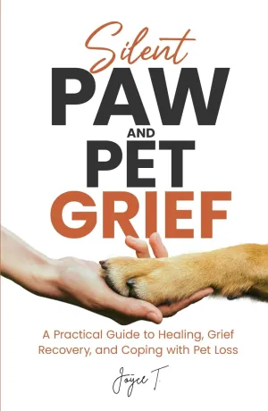 Silent Paw and Pet Grief: A Practical Guide to Healing, Grief Recovery, and Coping with Pet Loss (Beyond Loss) Hardcover  January 11, 2025